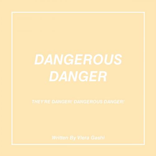 Cover of the book Dangerous Danger by Vlera Gashi, AuthorHouse