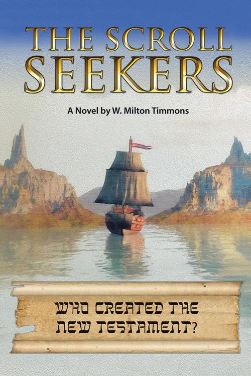 Cover of the book The Scroll Seekers by W. Milton Timmons, AuthorHouse