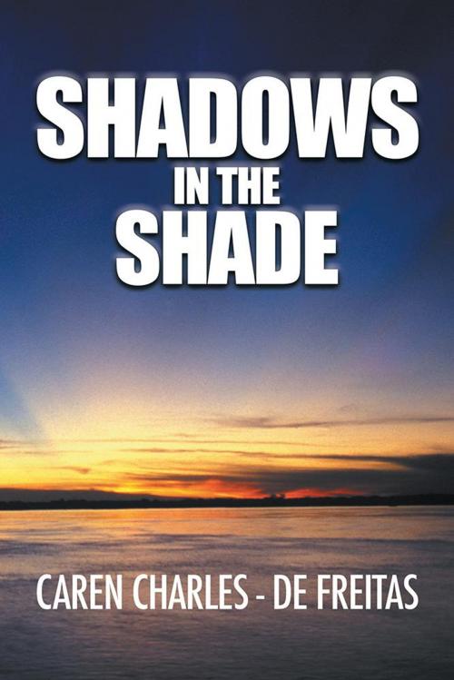 Cover of the book Shadows in the Shade by Caren Charles-De Freitas, AuthorHouse