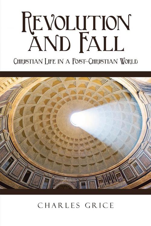 Cover of the book Revolution and Fall by Charles Grice, AuthorHouse
