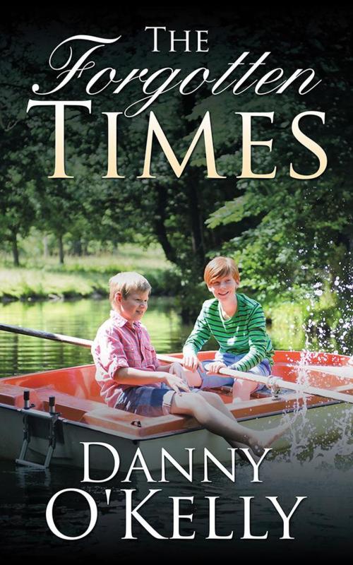 Cover of the book The Forgotten Times by Danny O'Kelly, AuthorHouse