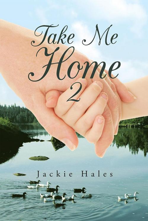 Cover of the book Take Me Home 2 by Jackie Hales, AuthorHouse UK