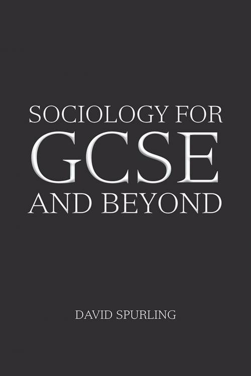 Cover of the book Sociology for Gcse and Beyond by David Spurling, AuthorHouse UK