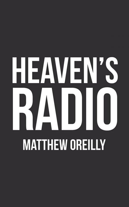 Cover of the book Heaven’S Radio by Matthew Oreilly, AuthorHouse UK