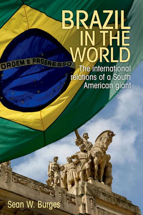 Cover of the book Brazil in the World by Sean W. Burges, Manchester University Press
