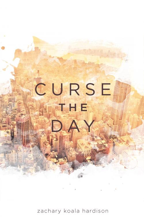 Cover of the book Curse the Day by Zachary Koala Hardison, Zachary Koala Hardison