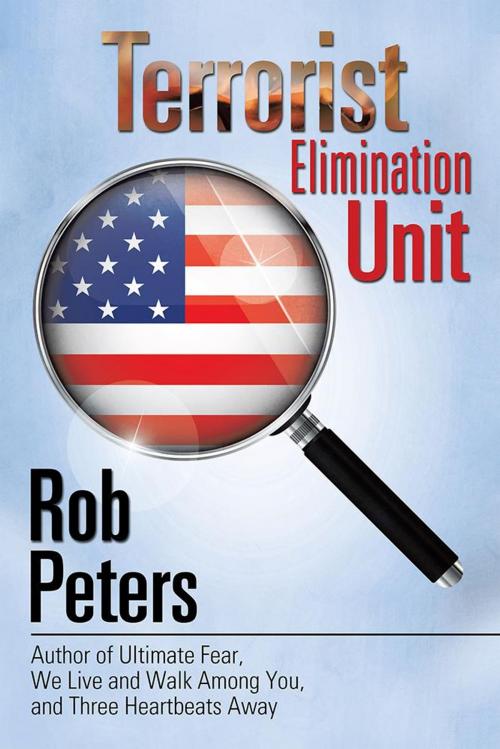 Cover of the book Terrorist Elimination Unit by Rob Peters, iUniverse