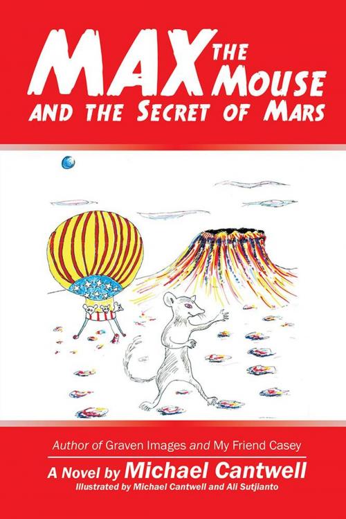 Cover of the book Max the Mouse and the Secret of Mars by Michael Cantwell, iUniverse