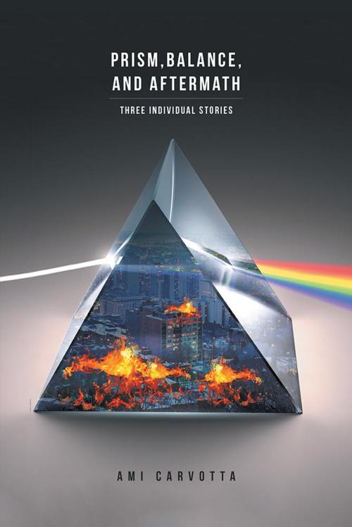 Cover of the book Prism, Balance, and Aftermath by Ami Carvotta, iUniverse