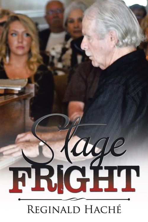 Cover of the book Stage Fright by Reginald Haché, iUniverse