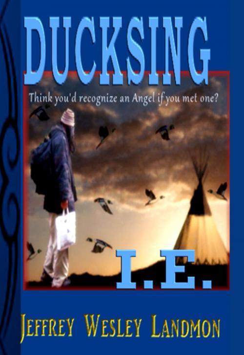 Cover of the book Ducksing I.E. by Jeffrey Wesley Landmon, LpJ Publishing Enterprises