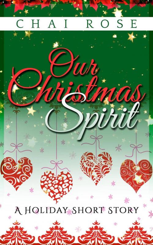 Cover of the book Our Christmas Spirit: A Holiday Short Story by Chai Rose, Chai Rose