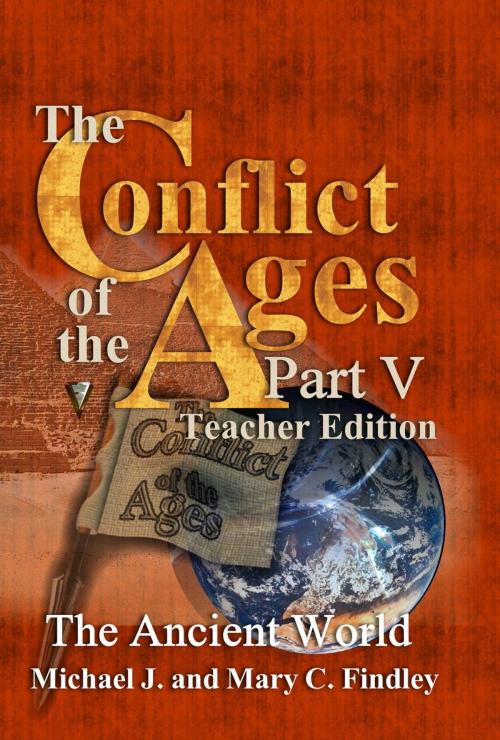Cover of the book The Conflict of the Ages Teacher Edition V The Ancient World by Michael J. Findley, Mary C. Findley, Findley Family Video