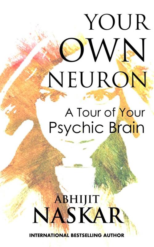 Cover of the book Your Own Neuron: A Tour of Your Psychic Brain by Abhijit Naskar, Neuro Cookies