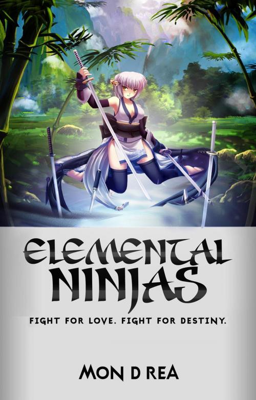Cover of the book Elemental Ninjas by Mon D Rea, Mon D Rea