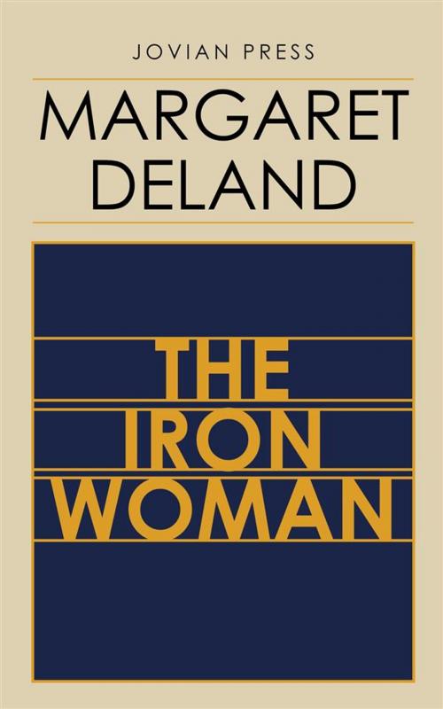 Cover of the book The Iron Woman by Margaret Deland, Jovian Press
