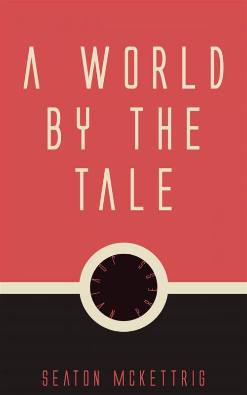 Cover of the book A World by the Tale by Seaton McKettrig, Jovian Press