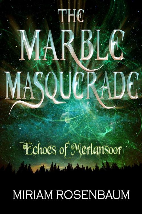 Cover of the book The Marble Masquerade: Echoes of Merlansoor by Miriam Rosenbaum, Miriam Rosenbaum