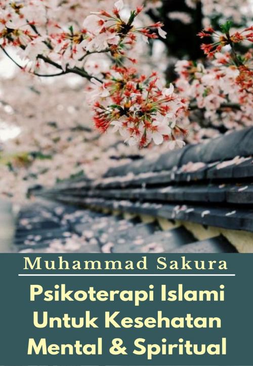 Cover of the book Psikoterapi Islami Untuk Kesehatan Mental & Spiritual by Muhammad Sakura, PublishDrive