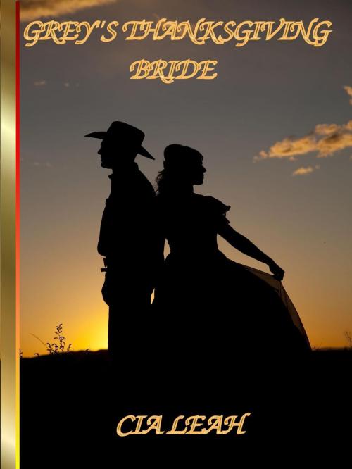 Cover of the book Grey's Thanksgiving Bride by Cia Leah, Cia Leah