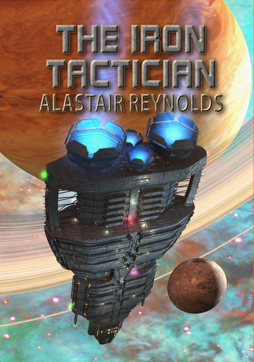 Cover of the book The Iron Tactician by ALASTAIR REYNOLDS, NewCon Press