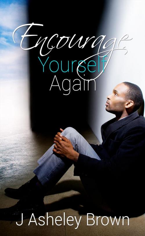 Cover of the book Encourage Yourself Again by J Asheley Brown, J Asheley Brown