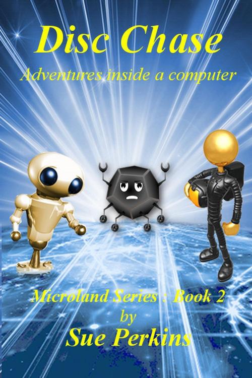 Cover of the book Disc Chase: Adventures Inside A Computer by Sue Perkins, Caishel Books