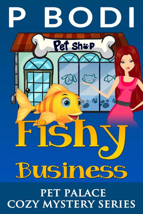 Cover of the book Fishy Business by P Bodi, 99 Cent Press