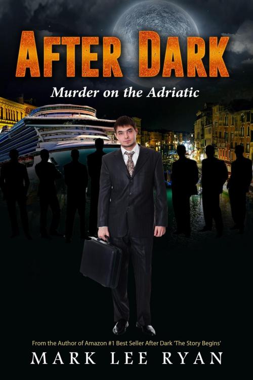 Cover of the book After Dark Murder on the Adriatic by Mark Lee Ryan, Mark Lee Ryan