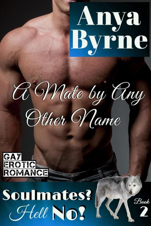 Cover of the book A Mate by Any Other Name by Anya Byrne, Anya Byrne