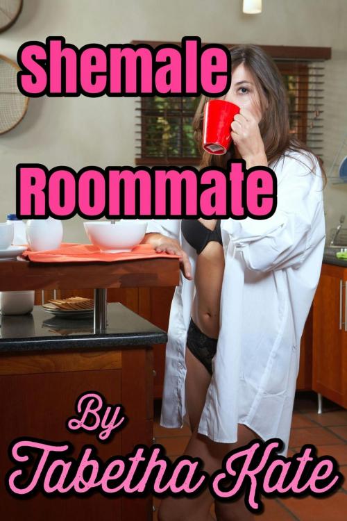 Cover of the book Shemale Roommate by Tabetha Kate, Tabetha Kate