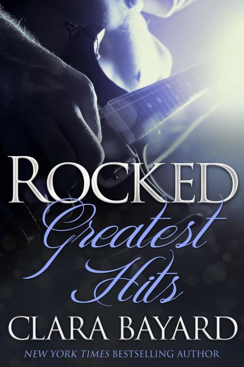 Cover of the book Rocked: Greatest Hits (Complete Collection Boxed Set) by Clara Bayard, Rising Books