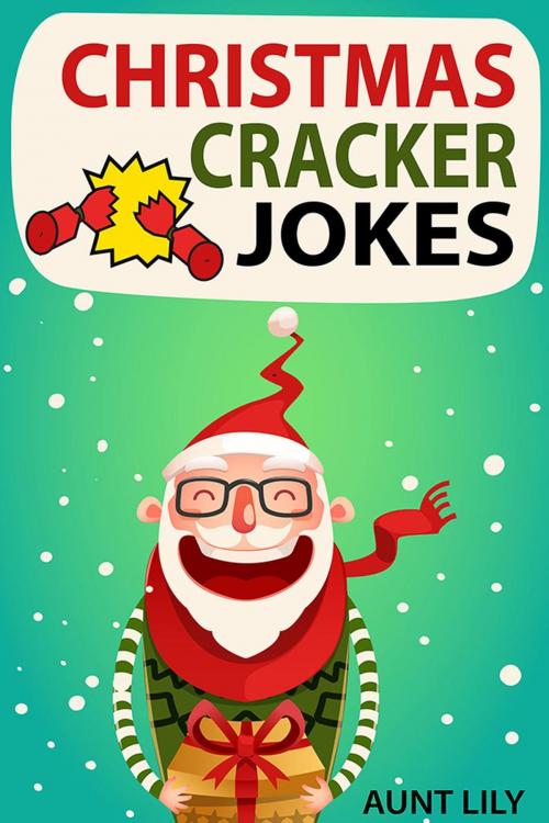 Cover of the book Christmas Cracker Jokes by Aunt Lily, Aunt Lily