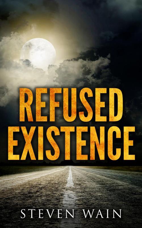 Cover of the book Refused Existence by Steven Wain, Steven Wain