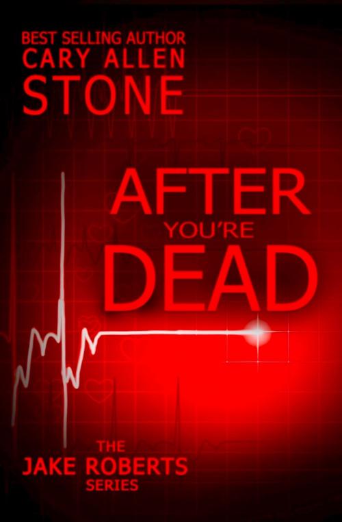 Cover of the book After the Dead: The Jake Roberts Series, Book 5 by Cary Allen Stone, Cary Allen Stone
