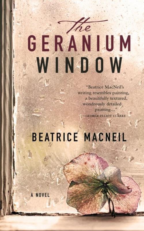Cover of the book The Geranium Window by Beatrice MacNeil, Breakwater Books Ltd.