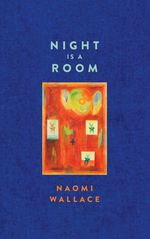 Cover of the book Night is a Room (TCG Edition) by Naomi Wallace, Theatre Communications Group