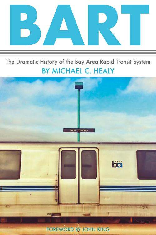 Cover of the book BART by Michael C. Healy, Heyday