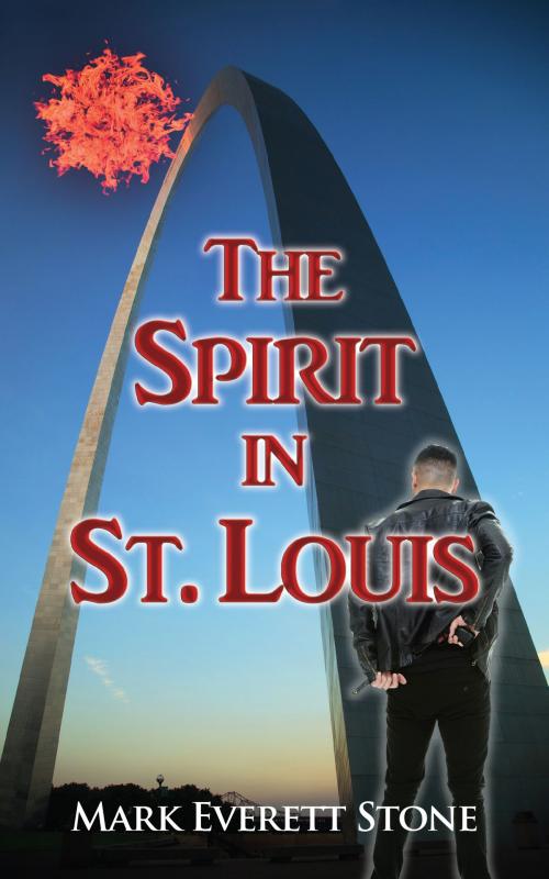 Cover of the book The Spirit in St. Louis by Mark Everett Stone, Epicenter Press