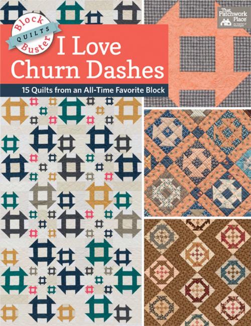 Cover of the book Block-Buster Quilts - I Love Churn Dashes by Karen M. Burns, Martingale