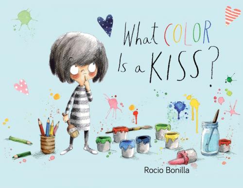 Cover of the book What Color Is a Kiss? by Rocio Bonilla, Charlesbridge