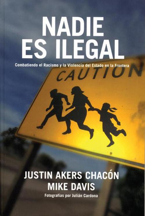 Cover of the book Nadie es ilegal by Mike Davis, Justin Akers Chacón, Haymarket Books