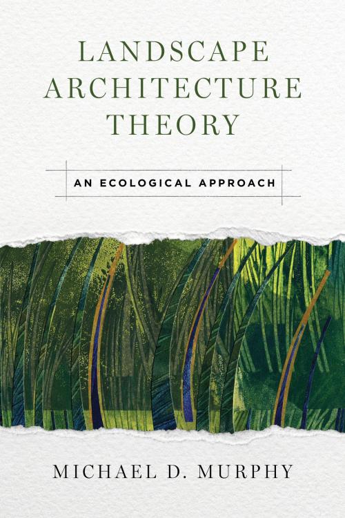 Cover of the book Landscape Architecture Theory by Michael Murphy, Island Press