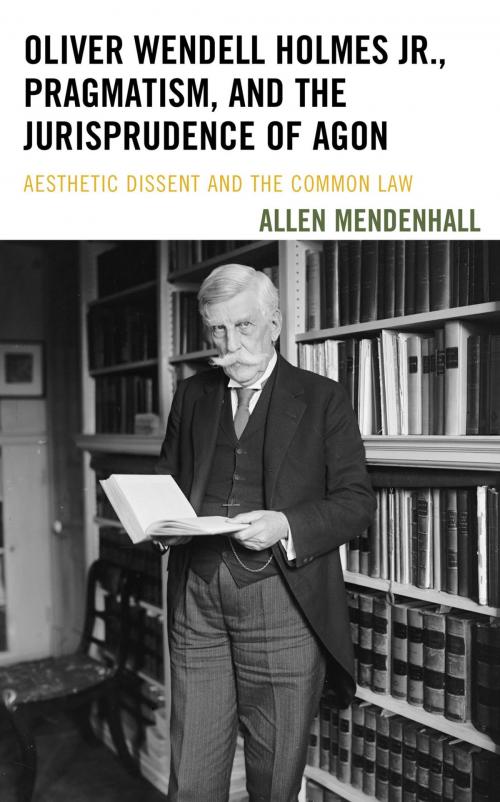Cover of the book Oliver Wendell Holmes Jr., Pragmatism, and the Jurisprudence of Agon by Allen Mendenhall, Bucknell University Press