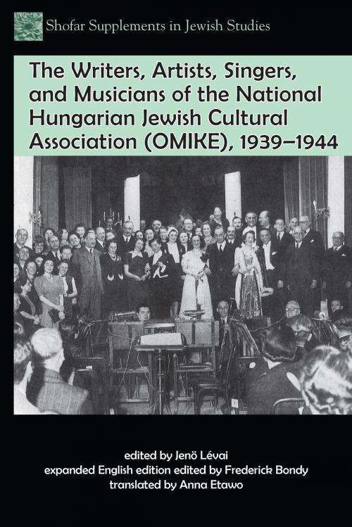 Cover of the book The Writers, Artists, Singers, and Musicians of the National Hungarian Jewish Cultural Association (OMIKE), 1939–1944 by , Purdue University Press