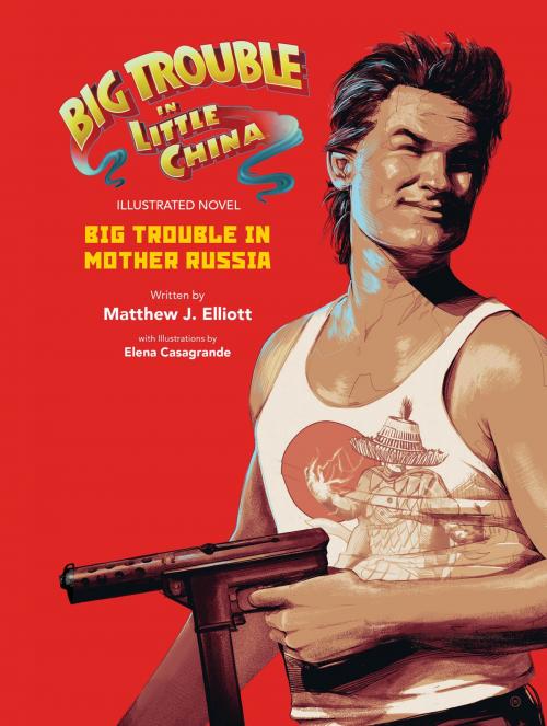 Cover of the book Big Trouble in Little China: Big Trouble in Mother Russia Novel by John Carpenter, Matthew J. Elliot, BOOM! Studios