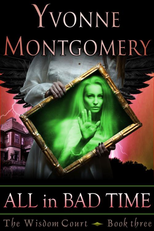 Cover of the book All in Bad Time (The Wisdom Court Series, Book 3) by Yvonne Montgomery, ePublishing Works!