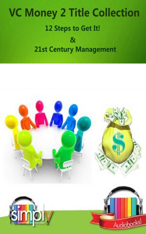 Cover of the book VC Money: 12 Steps to Get It & 21st Century Management Harvard Thoughts Series by Simply Media, Simply Media