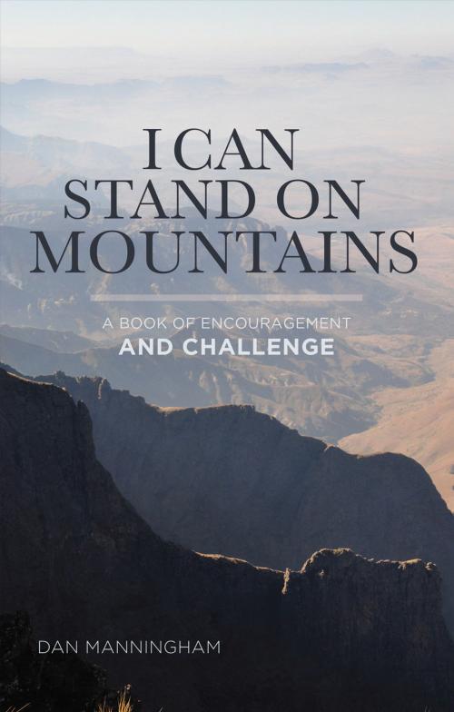 Cover of the book I Can Stand on Mountains by Dan Manningham, Ambassador International