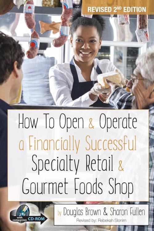 Cover of the book How to Open & Operate a Financially Successful Specialty Retail & Gourmet Foods Shop by Douglas  Brown, Sharon Fullen, Atlantic Publishing Group